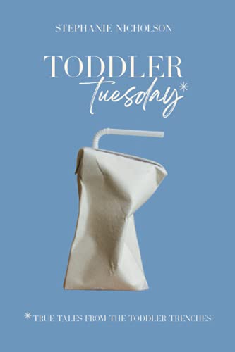 Stock image for Toddler Tuesday: True Tales from the Toddler Trenches for sale by Your Online Bookstore