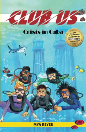 Stock image for CLUB US - Crisis in Cuba: This new childrens adventure takes middle grade readers around the world to save millions of lives! for sale by Mr. Bookman