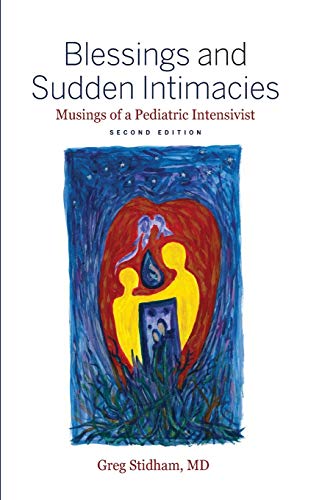 Beispielbild fr Blessings and Sudden Intimacies: Musings of a Pediatric Intensivist zum Verkauf von PlumCircle