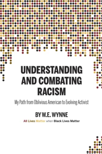 Stock image for Understanding and Combating Racism: My Path from Oblivious American to Evolving Activist for sale by ThriftBooks-Atlanta