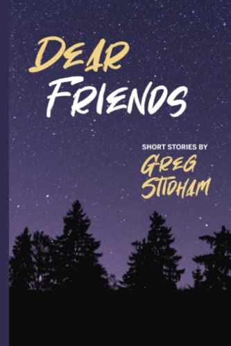 Stock image for Dear Friends: Short Stories By Greg Stidham for sale by Lucky's Textbooks