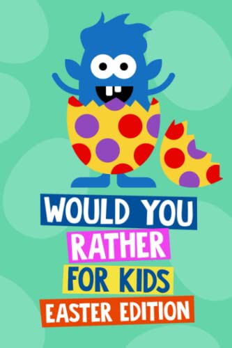Beispielbild fr Would You Rather Book for Kids Easter Edition: Easter Basket Stuffers for Kids and Tweens. Easter Gifts for Girls and Boys Age 6 - 12 Years Old (Easter Joke Books for Kids Series) zum Verkauf von WorldofBooks