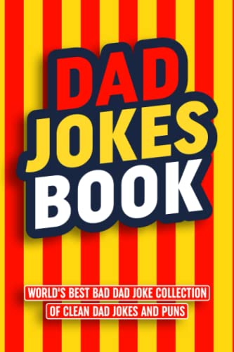 Beispielbild fr Dad Jokes Book: Worlds Best Bad Dad Joke Collection of Clean Dad Jokes and Puns (Funny Novelty Gifts for Men Series) zum Verkauf von WorldofBooks