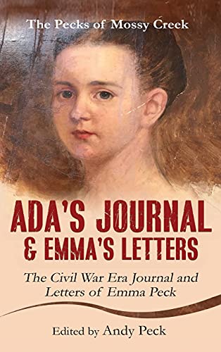 Imagen de archivo de Ada's Journal and Emma's Letters: The Civil War Era Journal and Letters of Emma Peck a la venta por ThriftBooks-Atlanta