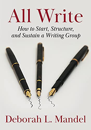 Stock image for All Write : How to Start, Structure, and Sustain a Writing Group for sale by Better World Books: West