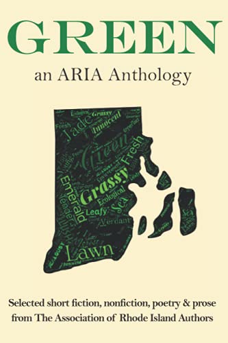 Imagen de archivo de Green: Selected fiction, nonfiction, poetry & prose from The Association of Rhode Island Authors a la venta por Ergodebooks