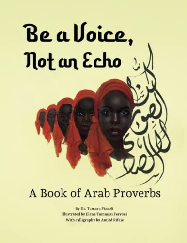Beispielbild fr Be a Voice, Not an Echo: A Book of Arab Proverbs zum Verkauf von Books Unplugged