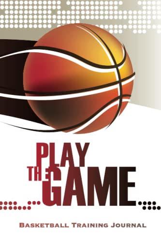 Stock image for Play the Game: Basketball Training Journal for sale by Books Unplugged
