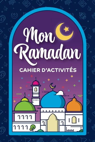 Stock image for Mon Ramadan Cahier d'Activits: Livre d'activit du Ramadan Pour Fille et Garon (French Edition) for sale by GF Books, Inc.