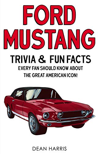 Stock image for Ford Mustang: Trivia Fun Facts Every Fan Should Know About The Great American Icon! for sale by KuleliBooks