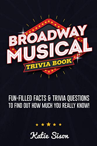 Beispielbild fr Broadway Musical Trivia Book: Fun-Filled Facts & Trivia Questions To Find Out How Much You Really Know! zum Verkauf von SecondSale