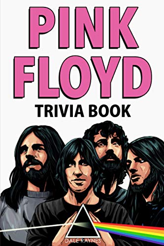 Stock image for Pink Floyd Trivia Book: Uncover The Facts of One of The Greatest Bands in Rock N' Roll History! for sale by SecondSale