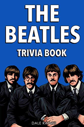 Imagen de archivo de The Beatles Trivia Book: Uncover The History Of One Of The Greatest Bands To Ever Walk This Earth! a la venta por Goodwill Books
