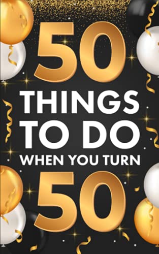 Stock image for 50 Things To Do When You Turn 50 for sale by SecondSale