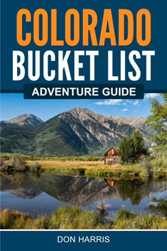 Imagen de archivo de Colorado Bucket List Adventure Guide: Explore 100 Offbeat Destinations You Must Visit! a la venta por Goodwill of Colorado