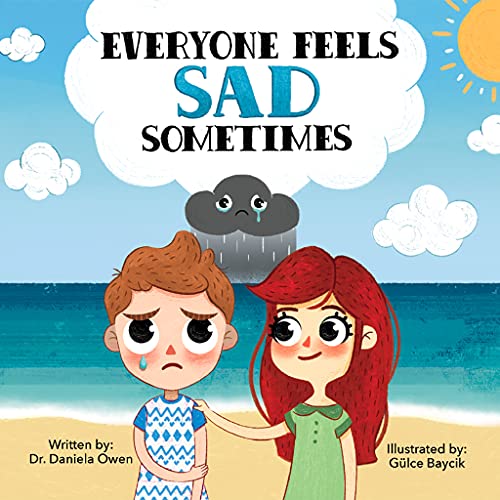 Stock image for Everyone Feels Sad Sometimes - Emotions Book for Kids Ages 3-10 Struggling With a Little Spot of Sadness - Practical Tools to Help Children Manage Sadness and Unlock Happiness for sale by HPB Inc.