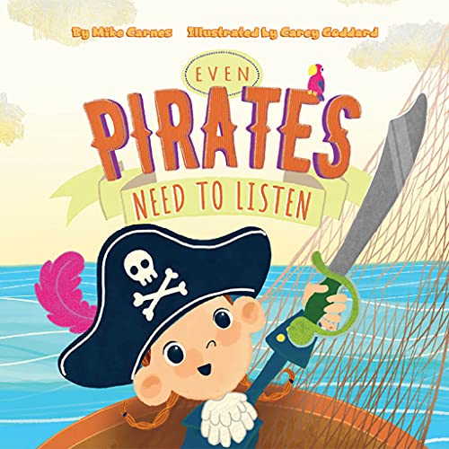 Stock image for Even Pirates Need To Listen - A Children?s Book About Teamwork, Responsibility & How The Choices We Make Impact Others - Teach Kids The Importance of Building Good Habits & Doing Chores for sale by Book Deals