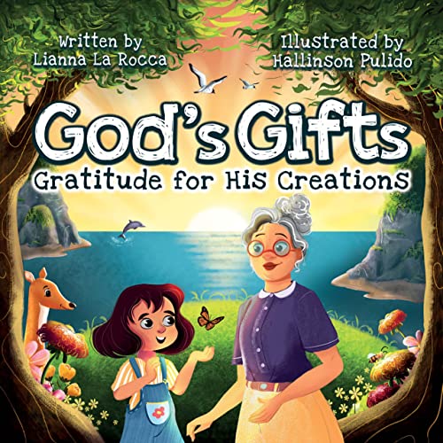 Stock image for Gods Gifts: Gratitude for His Creations - A Beautiful Christian Book for Kids Ages 1-6 About How God Gave Us the World In Seven Days - Discover Gods Awesome Creations In This Stunning Picture Book for sale by Goodwill of Colorado