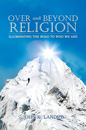 9781955205672: Over and Beyond Religion: Illuminating the Road to Who We Are