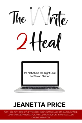 Imagen de archivo de The Write 2 Heal: It's not about the sight lost, but vision gained a la venta por ThriftBooks-Dallas