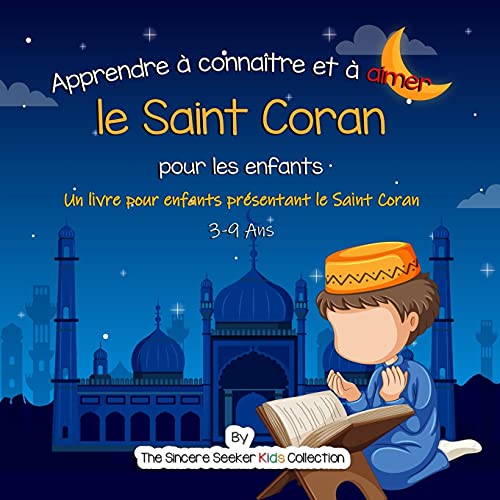 Apprendre à connaître et à aimer le Saint Coran: Un livre pour