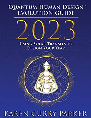 Stock image for 2023 Quantum Human Design(TM) Evolution Guide: Using Solar Transits to Design Your Year for sale by Omega
