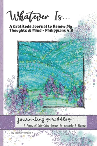 Stock image for Whatever Is. A Gratitude Journal to Renew My Thoughts & Mind - Philippians 4:8: Journaling Scribbles Color-Coded for Creativity & Planning-Black and White Interior for sale by SecondSale
