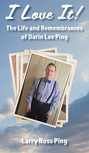Stock image for I Love It! The Life and Remembrances of Darin Lee Ping for sale by -OnTimeBooks-