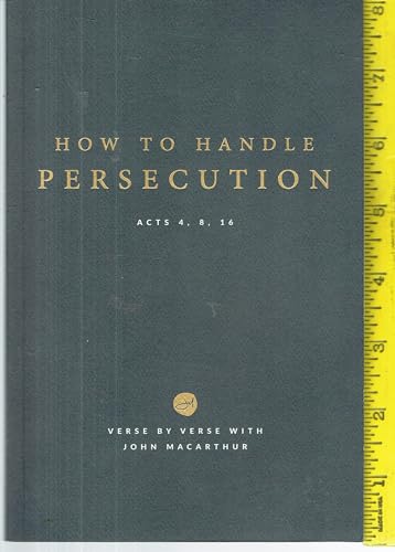 Stock image for How to Handle Persecution, Acts 4, 8, 16 for sale by ThriftBooks-Atlanta