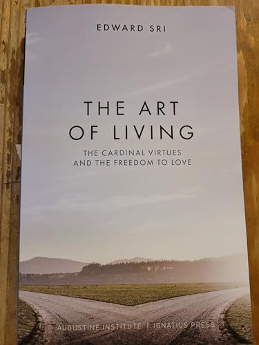 Stock image for The Art of Living: The Cardinal Virtues and The Freedom to Love for sale by BookHolders