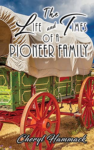Beispielbild fr The Life and Times of a Pioneer Family zum Verkauf von WorldofBooks