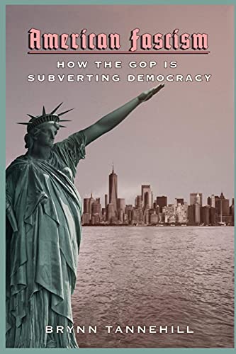 Stock image for American Fascism: How the GOP is Subverting Democracy for sale by GreatBookPrices