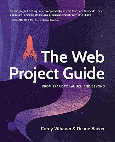Beispielbild fr The Web Project Guide: From Spark To Launch And Beyond zum Verkauf von ThriftBooks-Dallas