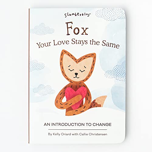 Beispielbild fr Slumberkins Fox, Your Love Stays The Same: An Introduction to Change | Promotes Change | Social Emotional Tools for Ages 0+ zum Verkauf von Half Price Books Inc.