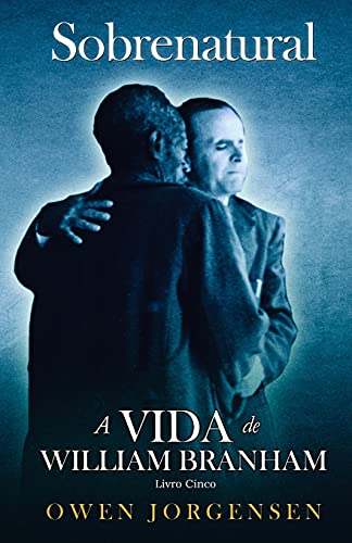 Stock image for Livro Cinco - Sobrenatural: A Vida De William Branham: O Mestre E Sua Rejeio (1955 - 1960) (Portuguese Edition) for sale by Lucky's Textbooks