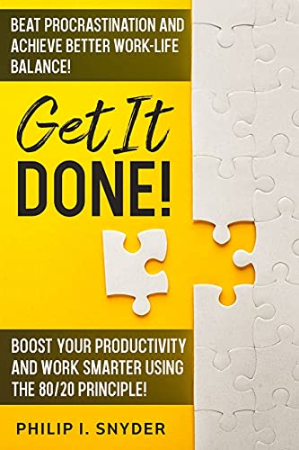 Stock image for GET IT DONE!: Beat Procrastination and Achieve Better Work-Life Balance! Boost Your productivity And Work Smarter Using The 80/20 Principle! for sale by GreatBookPrices