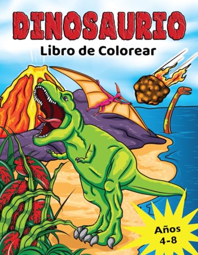 Stock image for Dinosaurio Libro de Colorear: para Nios de 4 a 8 aos, Dino prehistrico para colorear para nios y nias (Spanish Edition) for sale by Books Unplugged