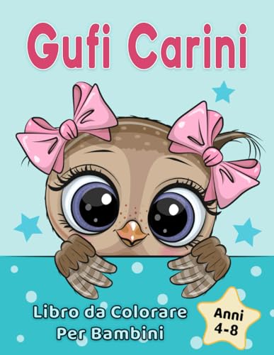 9781955421546: Gufi Carini Libro da Colorare per Bambini 4-8 anni: Adorabili Disegni di Animali dei Cartoni Animati