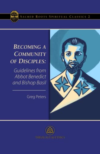 Stock image for Becoming a Community of Disciples: Guidelines from Abbot Benedict and Bishop Basil (Sacred Roots Spiritual Classics) for sale by GF Books, Inc.