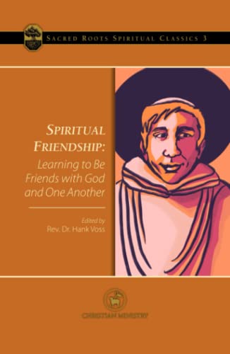 Imagen de archivo de Spiritual Friendship: Learning to Be Friends with God and One Another (Sacred Roots Spiritual Classics) a la venta por Half Price Books Inc.