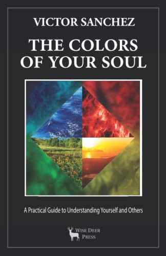 Stock image for The Colors of Your Soul: A Practical Guide to Understanding Yourself and Others for sale by Books Unplugged