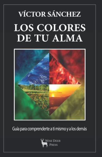 Stock image for LOS COLORES DE TU ALMA: Gua Prctica Para Comprenderte a Ti Mismo y a los Dems. (Spanish Edition) for sale by GF Books, Inc.