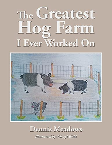Stock image for The Greatest Hog Farm I Ever Worked On for sale by GreatBookPrices