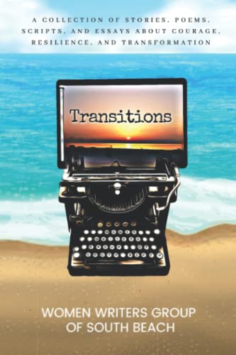 Stock image for Transitions: A Collection of Stories, Poems, Scripts, and Essays about Courage, Resilience, and Transformation for sale by GF Books, Inc.