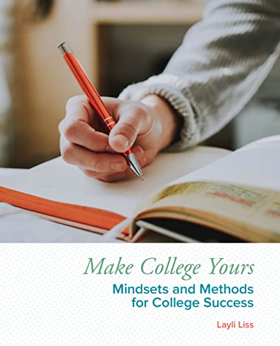 Stock image for Make College Yours: Methods and Mindsets for College Success for sale by Goodwill Books