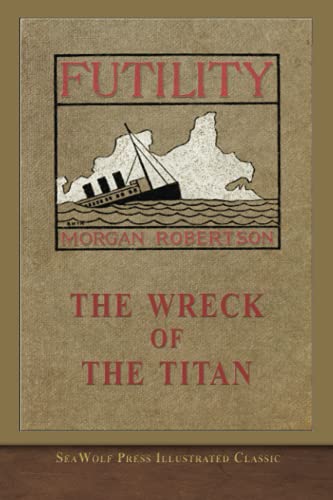 9781955529396: The Wreck of the Titan Or, Futility: SeaWolf Press Illustrated Classic