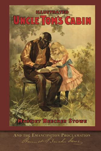 Stock image for Illustrated Uncle Toms Cabin and the Emancipation Proclamation: With 120 Illustrations for sale by New Legacy Books