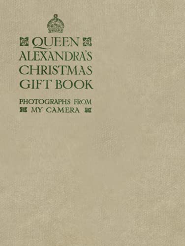 Stock image for Queen Alexandra's Christmas Gift Book: Photographs from my Camera for sale by AwesomeBooks