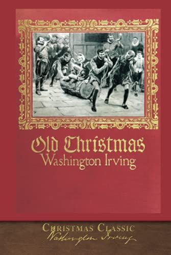 Imagen de archivo de Christmas Classic: Old Christmas (Illustrated) a la venta por -OnTimeBooks-