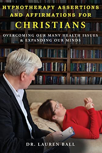 Beispielbild fr Hypnotherapy Assertions and Affirmations for Christians: Overcoming Our Many Health Issues & Expanding Our Minds zum Verkauf von GreatBookPrices